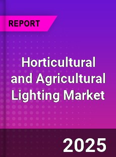 Global Horticultural and Agricultural Lighting Market