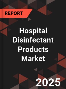Hospital Disinfectant Products Market