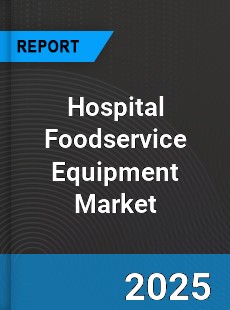 Global Hospital Foodservice Equipment Market