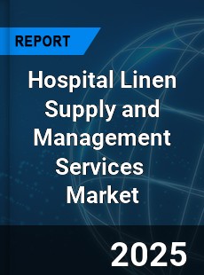 Global Hospital Linen Supply and Management Services Market