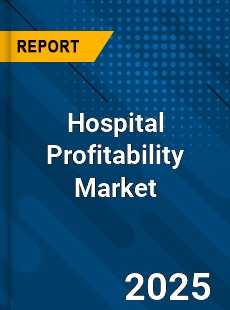Hospital Profitability Global Market