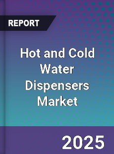 Global Hot and Cold Water Dispensers Market