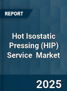 Global Hot Isostatic Pressing Service Industry