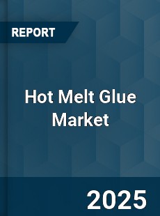 Global Hot Melt Glue Market