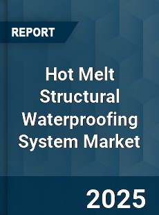 Hot Melt Structural Waterproofing System Market