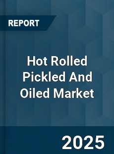 Global Hot Rolled Pickled And Oiled Market