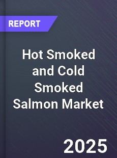 Global Hot Smoked and Cold Smoked Salmon Market