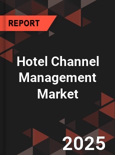 Global Hotel Channel Management Market