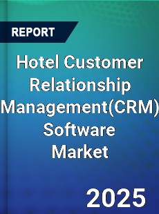 Global Hotel Customer Relationship Management Software Market