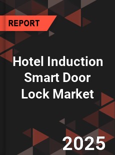 Global Hotel Induction Smart Door Lock Market
