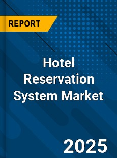 Report on Global Hotel Reservation System Market by