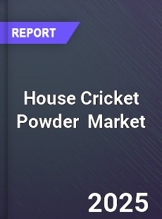 Global House Cricket Powder Industry