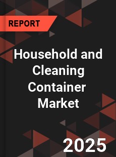 Global Household and Cleaning Container Professional Survey Report