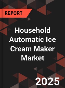 Household Automatic Ice Cream Maker Market