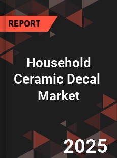 Global Household Ceramic Decal Outlook