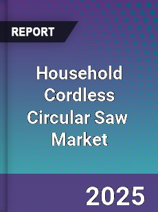 Global Household Cordless Circular Saw Industry