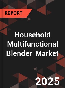 Household Multifunctional Blender Global and China Top Players Market