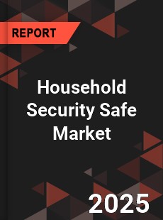 Household Security Safe Global and China Top Players Market