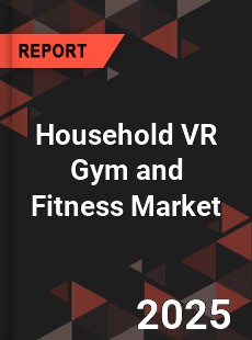 Household VR Gym and Fitness Market