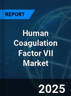 Global Human Coagulation Factor VII Industry