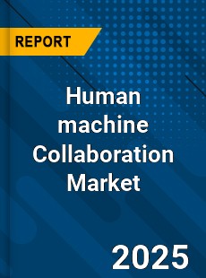 Human machine Collaboration Market