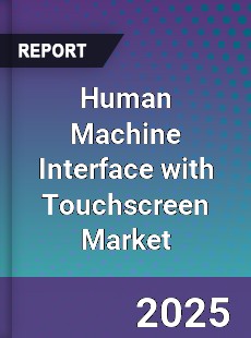 Human Machine Interface with Touchscreen Market