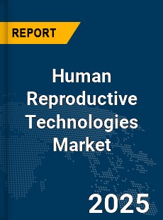 Global Human Reproductive Technologies Market