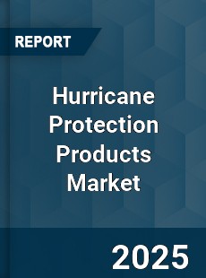 Global Hurricane Protection Products Industry