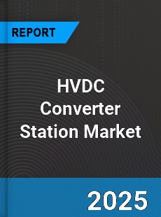 Global HVDC Converter Station Industry