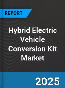Hybrid Electric Vehicle Conversion Kit Global Market