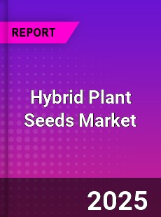 Hybrid Plant Seeds Global and China Top Players Market
