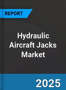 Global Hydraulic Aircraft Jacks Market