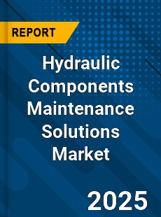 Hydraulic Components Maintenance Solutions Market