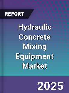 Hydraulic Concrete Mixing Equipment Market