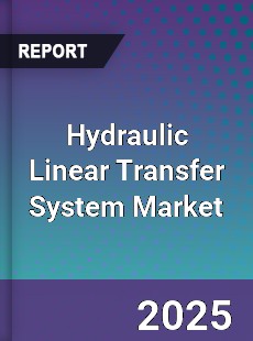 Hydraulic Linear Transfer System Market