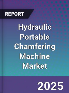 Hydraulic Portable Chamfering Machine Market