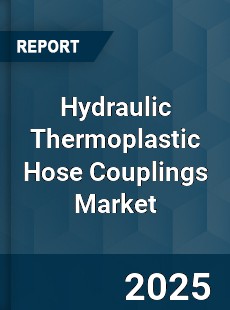Worldwide Hydraulic Thermoplastic Hose Couplings Market
