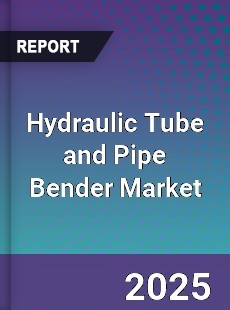 Hydraulic Tube and Pipe Bender Market