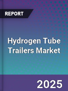 Hydrogen Tube Trailers Global Market