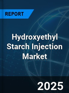 Hydroxyethyl Starch Injection Global and China Top Players Market