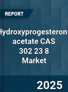 Global Hydroxyprogesterone acetate CAS 302 23 8 Industry