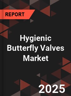 Global Hygienic Butterfly Valves Market