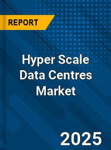 Global Hyper Scale Data Centres Industry