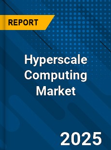 Global Hyperscale Computing Market