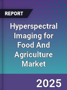 Hyperspectral Imaging for Food And Agriculture Market