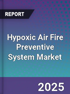 Hypoxic Air Fire Preventive System Market