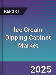 Ice Cream Dipping Cabinet Market