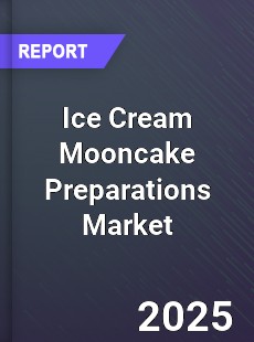 Ice Cream Mooncake Preparations Market