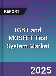 IGBT and MOSFET Test System Market