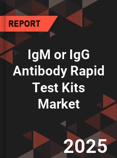 Global IgM or IgG Antibody Rapid Test Kits Market